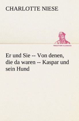 Produktbild: Er und Sie -- Von denen, die da waren -- Kaspar und sein Hund