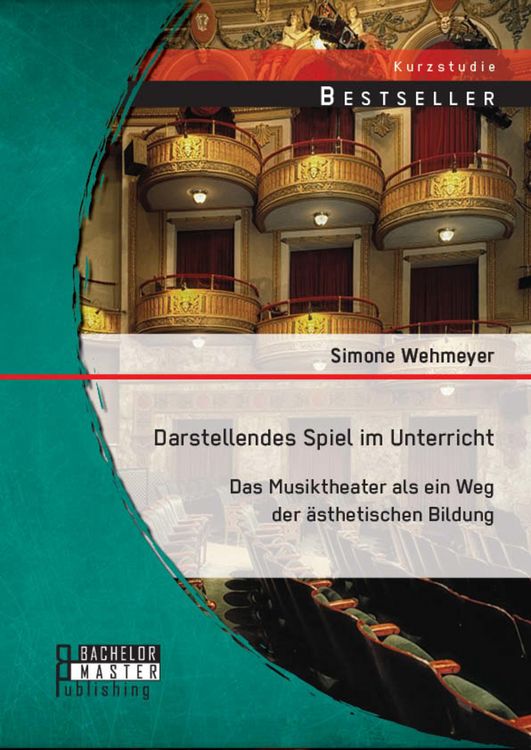 Produktbild: Darstellendes Spiel im Unterricht: Das Musiktheater als ein Weg der &auml;sthetischen Bildung
