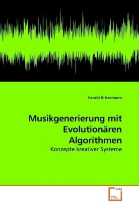 Produktbild: Bittermann, H: Musikgenerierung mit Evolution&auml;ren Algorithme