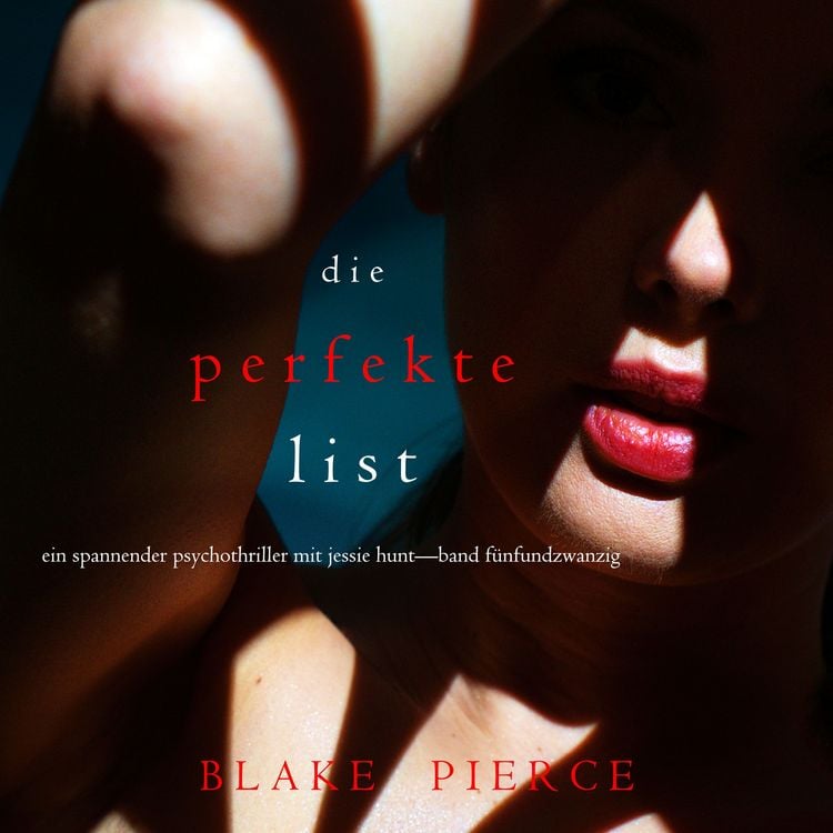 Produktbild: Die Perfekte List (Ein spannender Psychothriller mit Jessie Hunt&mdash;Band F&uuml;nfundzwanzig)