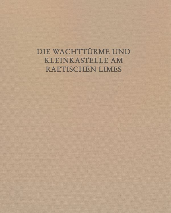 Produktbild: Die Wachtt&uuml;rme und Kleinkastelle am Raetischen Limes