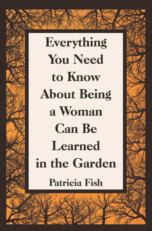 Produktbild: Everything You Need to Know About Being a Woman Can Be Learned in the Garden