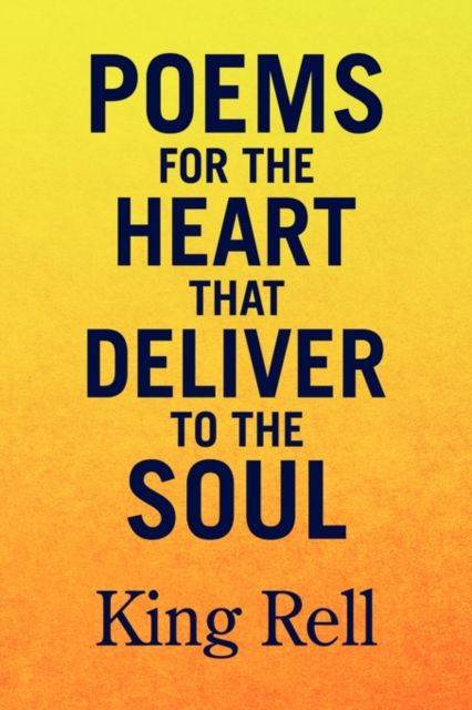 Produktbild: Rell, K: Poems for the Heart that Deliver to the Soul