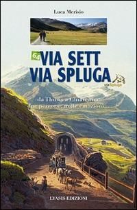Produktbild: Via Sett, via Spluga. Da Thusis a chiavenna: due percorsi, mille emozioni...