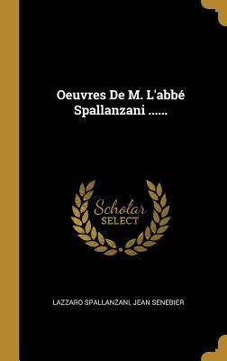 Produktbild: Oeuvres De M. L'abb&eacute; Spallanzani ......