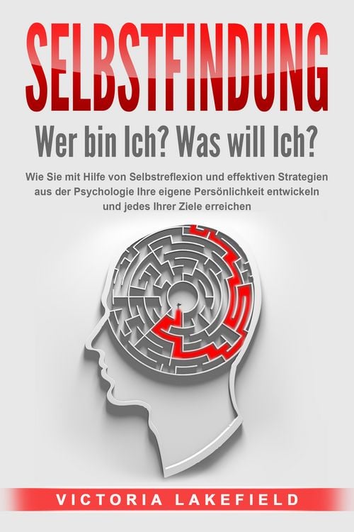 Produktbild: SELBSTFINDUNG - Wer bin Ich? Was will Ich?: Wie Sie mit Hilfe von Selbstreflexio