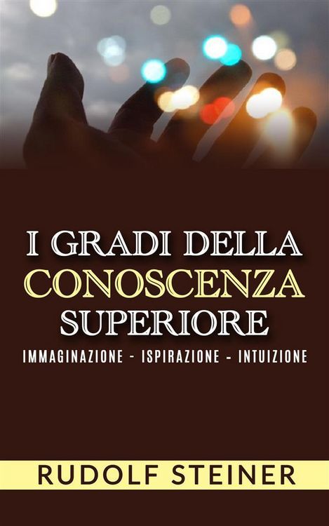 Produktbild: I Gradi della conoscenza superiore - Immaginazione - Ispirazione - Intuizione