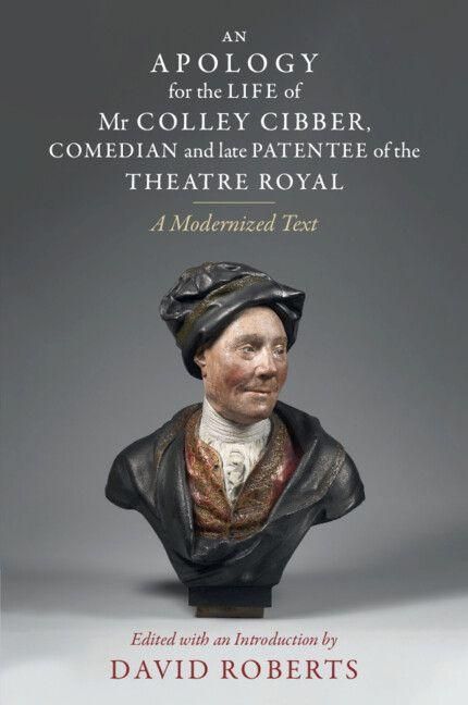 Produktbild: An Apology for the Life of Mr Colley Cibber, Comedian and Late Patentee of the Theatre Royal