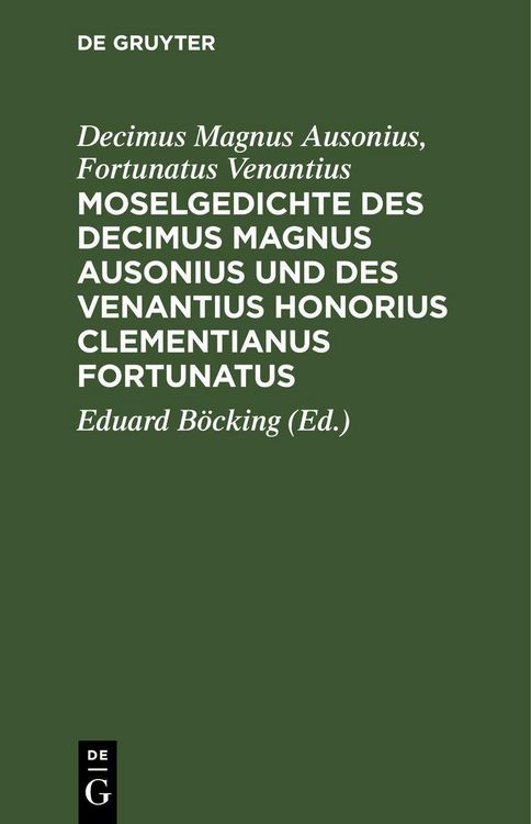 Produktbild: Moselgedichte des Decimus Magnus Ausonius und des Venantius Honorius Clementianus Fortunatus