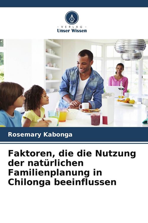 Produktbild: Faktoren, die die Nutzung der nat&uuml;rlichen Familienplanung in Chilonga beeinflussen