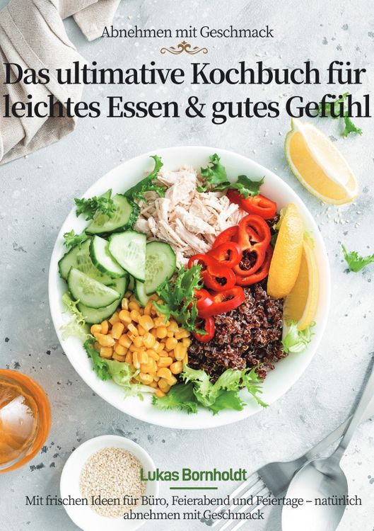 Produktbild: Abnehmen mit Geschmack &ndash; Das ultimative Kochbuch f&uuml;r leichtes Essen &amp; gutes Gef&uuml;hl