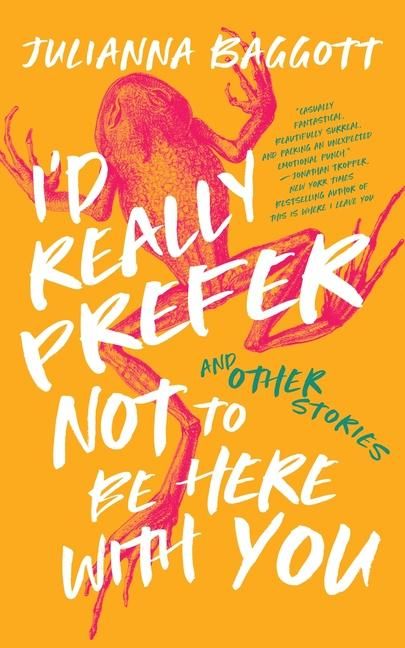 Produktbild: I'd Really Prefer Not to Be Here with You, and Other Stories