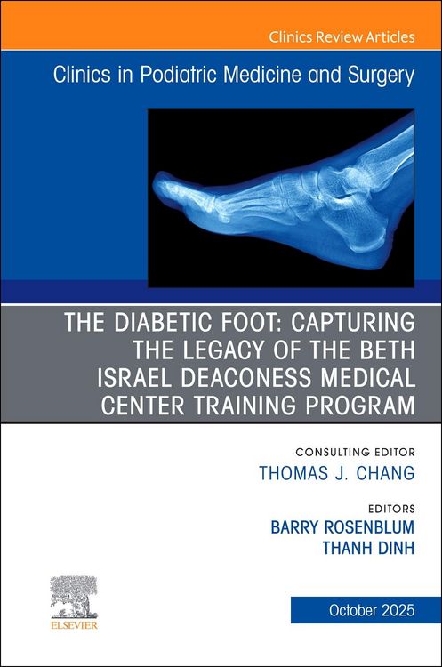 Produktbild: The Diabetic Foot: Capturing the Legacy of the Beth Israel Deaconess Medical Center Training Program, an Issue of Clinics in Podiatric Medicine and Surgery