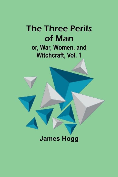 Produktbild: The Three Perils of Man; or, War, Women, and Witchcraft, Vol. 1