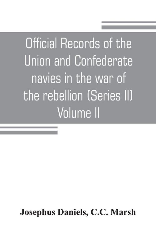 Produktbild: Official records of the Union and Confederate navies in the war of the rebellion (Series II) Volume II