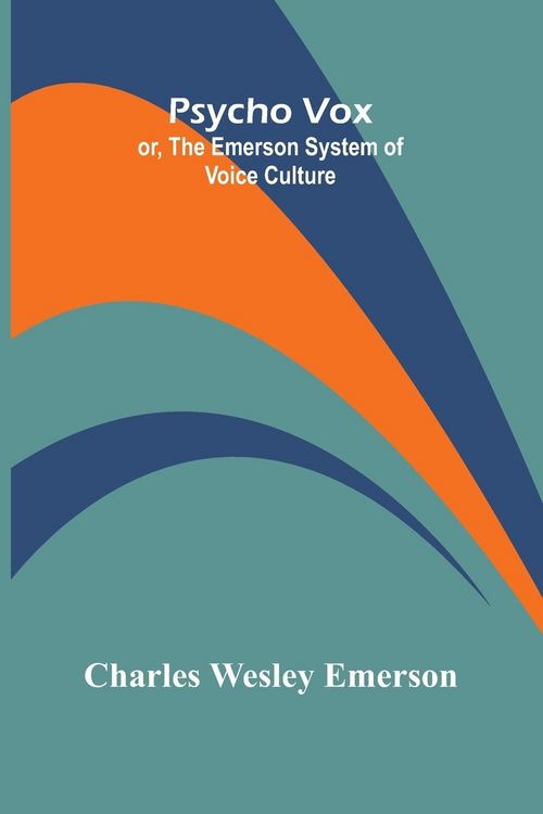Produktbild: Psycho Vox; or, The Emerson System of Voice Culture