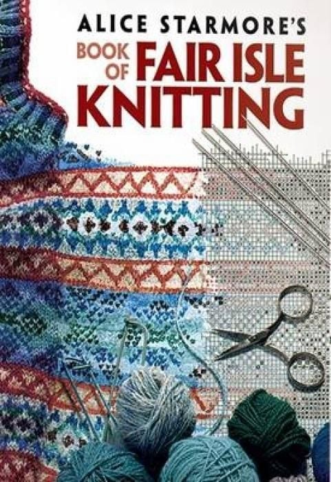 Produktbild: Alice Starmore's Book of Fair Isle Knitting