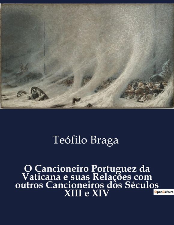 Produktbild: O Cancioneiro Portuguez da Vaticana e suas Rela&ccedil;&otilde;es com outros Cancioneiros dos S&eacute;culos XIII e XIV