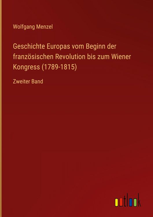 Produktbild: Geschichte Europas vom Beginn der franz&ouml;sischen Revolution bis zum Wiener Kongress (1789-1815)