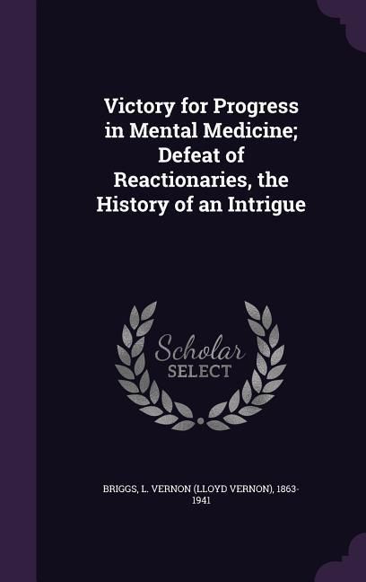 Produktbild: Victory for Progress in Mental Medicine; Defeat of Reactionaries, the History of an Intrigue