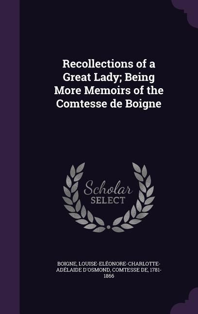 Produktbild: Recollections of a Great Lady; Being More Memoirs of the Comtesse de Boigne