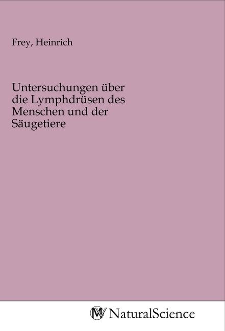 Produktbild: Untersuchungen &uuml;ber die Lymphdr&uuml;sen des Menschen und der S&auml;ugetiere