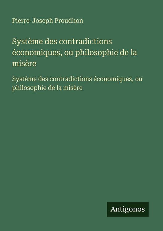 Produktbild: Syst&egrave;me des contradictions &eacute;conomiques, ou philosophie de la mis&egrave;re