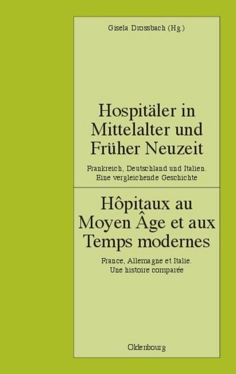 Produktbild: Hospit&auml;ler in Mittelalter und Fr&uuml;her Neuzeit. Frankreich, Deutschland und Italien. Eine vergleichende Geschichte
