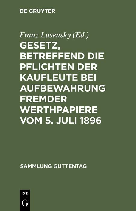 Produktbild: Gesetz, betreffend die Pflichten der Kaufleute bei Aufbewahrung fremder Werthpapiere vom 5. Juli 1896