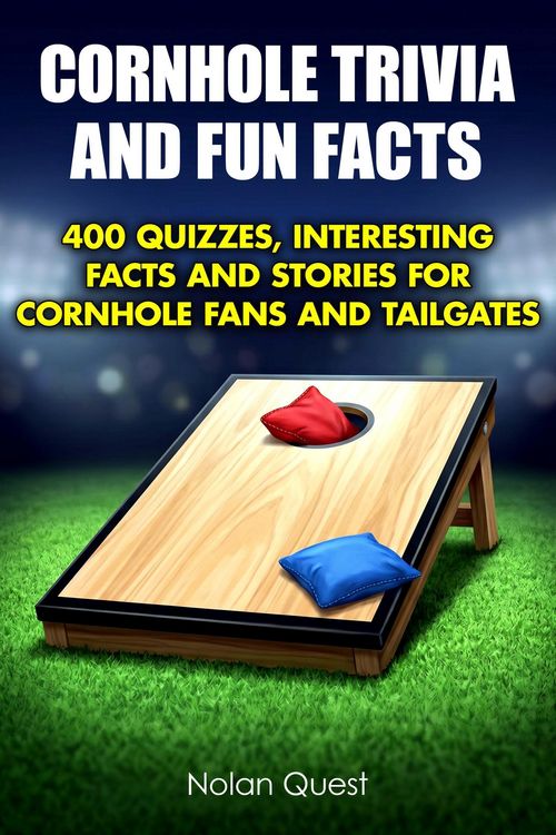 Produktbild: Cornhole Trivia and Fun Facts - 400 Quizzes, Interesting Facts and Stories for Cornhole Fans and Tailgates