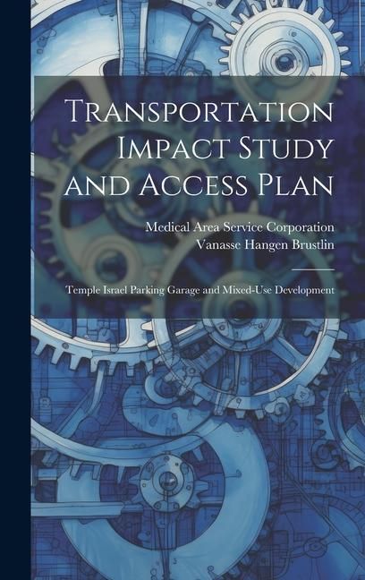 Produktbild: Transportation Impact Study and Access Plan: Temple Israel Parking Garage and Mixed-use Development