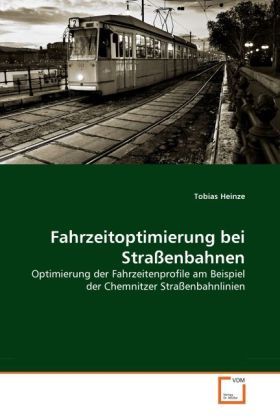 Produktbild: Heinze, T: Fahrzeitoptimierung bei Stra&szlig;enbahnen