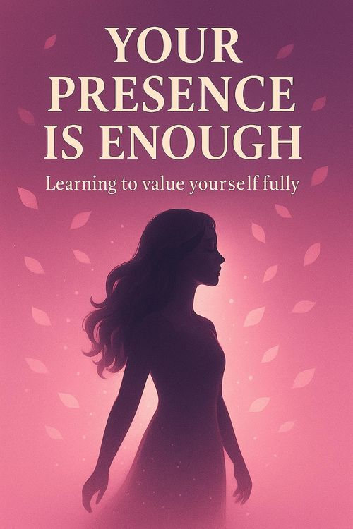 Produktbild: Your Presence is Enough: Learning to Value Yourself Fully