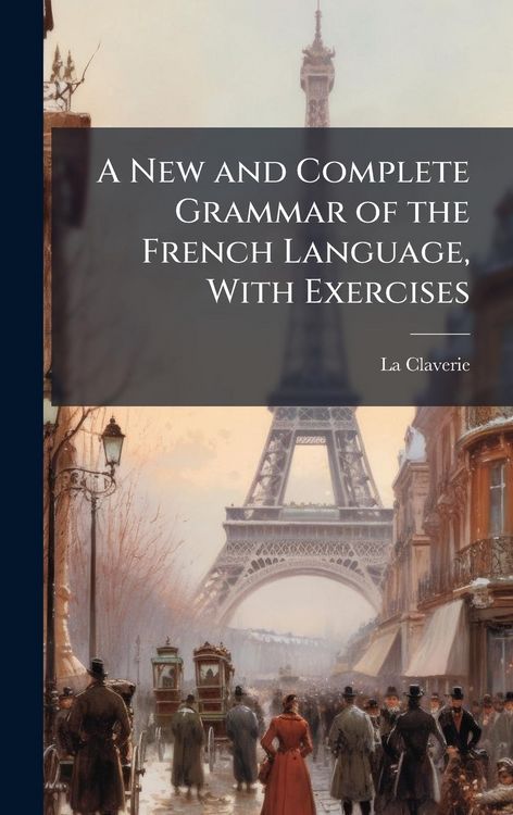 Produktbild: A New and Complete Grammar of the French Language, With Exercises