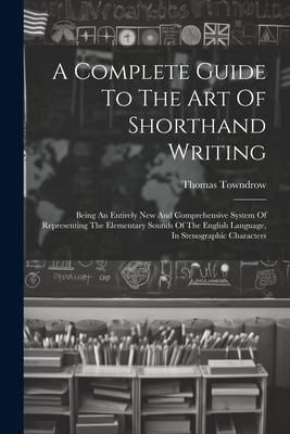 Produktbild: A Complete Guide To The Art Of Shorthand Writing