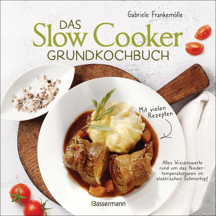 Produktbild: Das Slow-Cooker-Grundkochbuch - Informationen und Rezepte, um Zeit und Geld zu sparen - langsam gekocht schmeckt's einfach besser