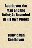 Produktbild: Beethoven, the Man and the Artist; As Revealed in His Own Words