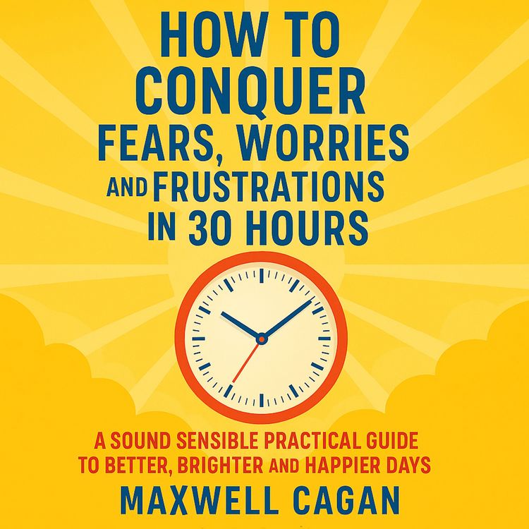 Produktbild: How to Conquer Fears, Worries and Frustrations in Thirty Hours