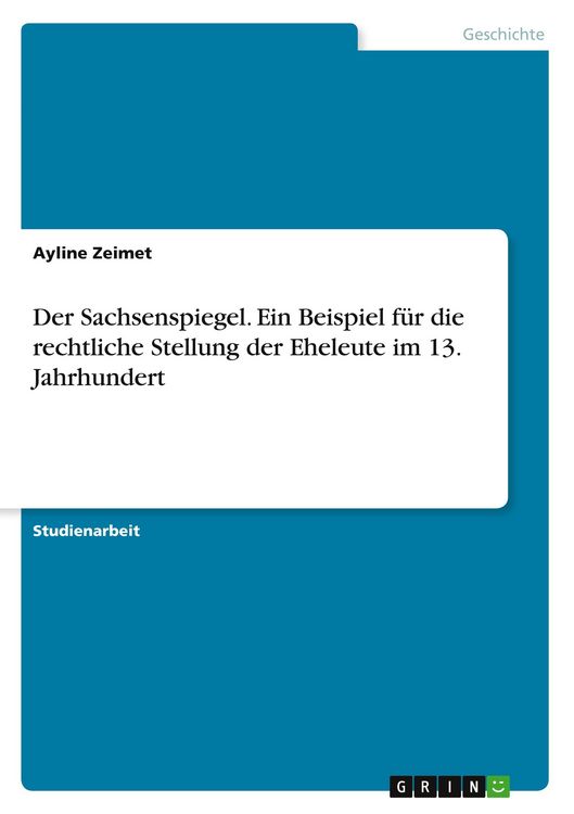 Produktbild: Der Sachsenspiegel. Ein Beispiel f&uuml;r die rechtliche Stellung der Eheleute im 13. Jahrhundert
