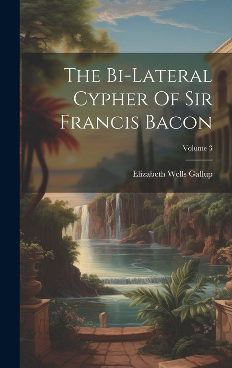 Produktbild: The Bi-lateral Cypher Of Sir Francis Bacon; Volume 3