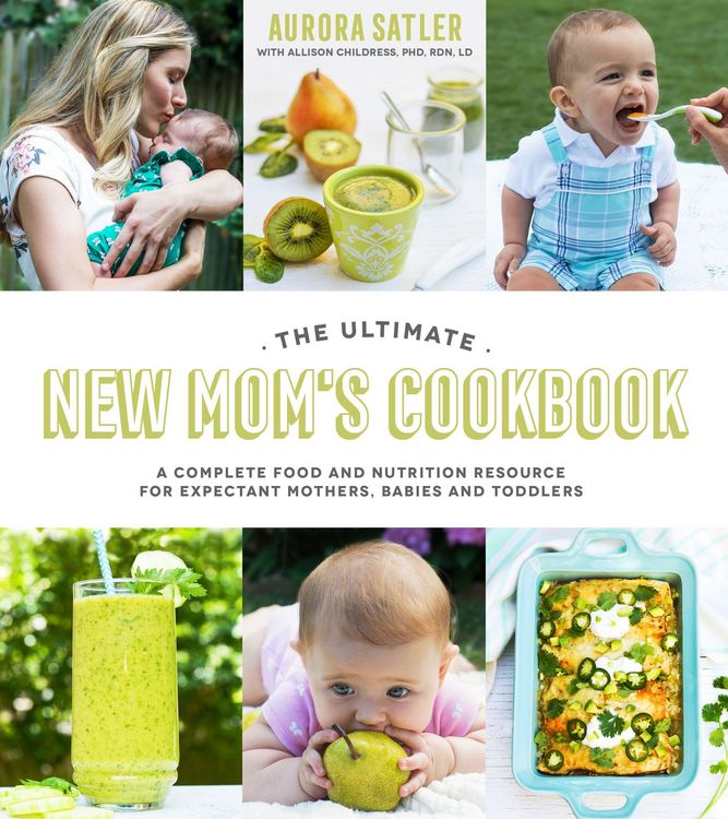 Produktbild: The Ultimate New Mom's Cookbook: A Complete Food and Nutrition Resource for Expectant Mothers, Babies and Toddlers