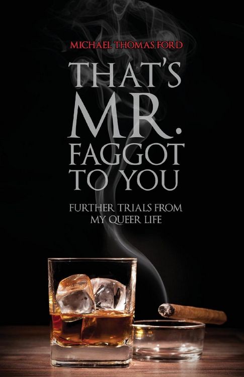 Produktbild: That's Mr. Faggot to You: Further Trials from My Queer Life