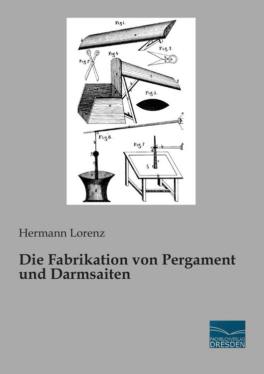 Produktbild: Die Fabrikation von Pergament und Darmsaiten