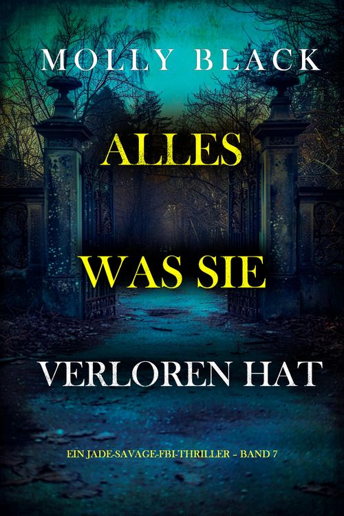 Produktbild: Alles, was sie verloren hat (Ein Jade-Savage-FBI-Thriller - Band 7)