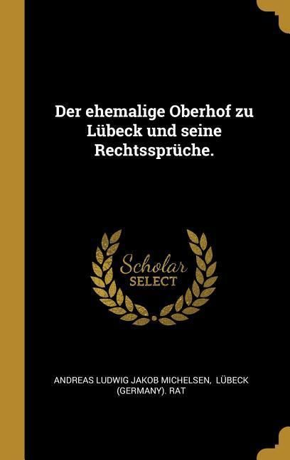 Produktbild: Der Ehemalige Oberhof Zu L&uuml;beck Und Seine Rechtsspr&uuml;che.