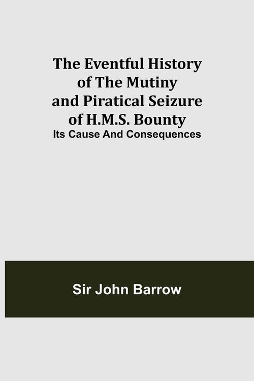 Produktbild: The Eventful History of the Mutiny and Piratical Seizure of H.M.S. Bounty