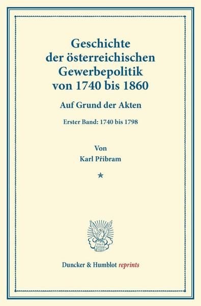Produktbild: Geschichte der &ouml;sterreichischen Gewerbepolitik von 1740 bis 1860.