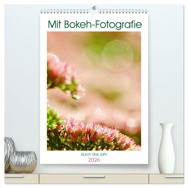 Produktbild: Mit Bokeh-Fotografie durch das Jahr (hochwertiger Premium Wandkalender 2026 DIN A2 hoch), Kunstdruck in Hochglanz