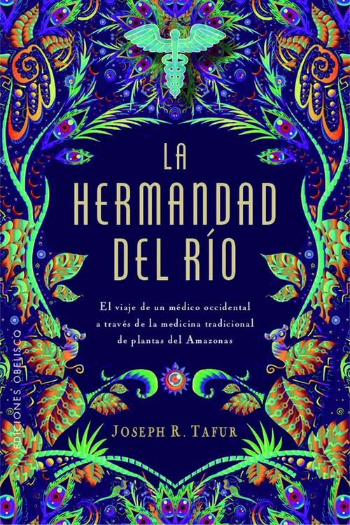 Produktbild: La llamada del r&iacute;o : el viaje de un m&eacute;dico occidental a trav&eacute;s de la medicina tradicional de plantas del Amazonas