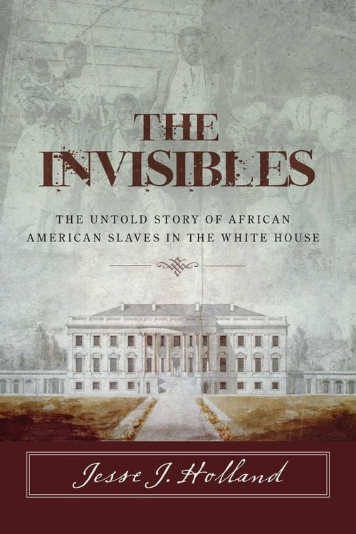 Produktbild: The Invisibles: The Untold Story of African American Slaves in the White House